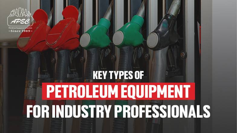 Key-Types-of-Petroleum-Equipment-for-Industry-Professionals