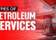 Types-Of-Petroleum-Services