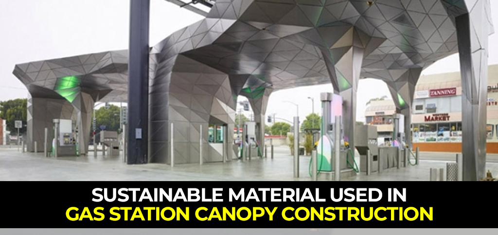 Sustainable Material Used in Gas Station 