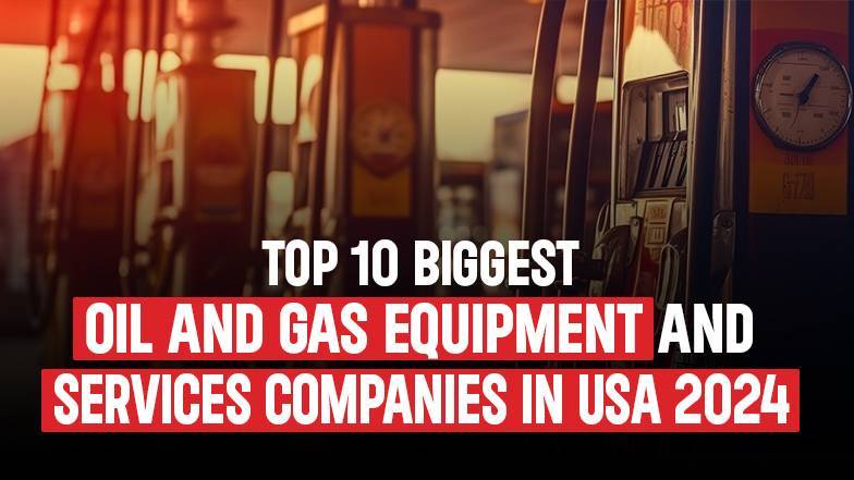 Top-10-Biggest-Oil-And-Gas-Equipment-And-Services-Companies-in-USA-2024