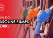 How do Gasoline Pumps work